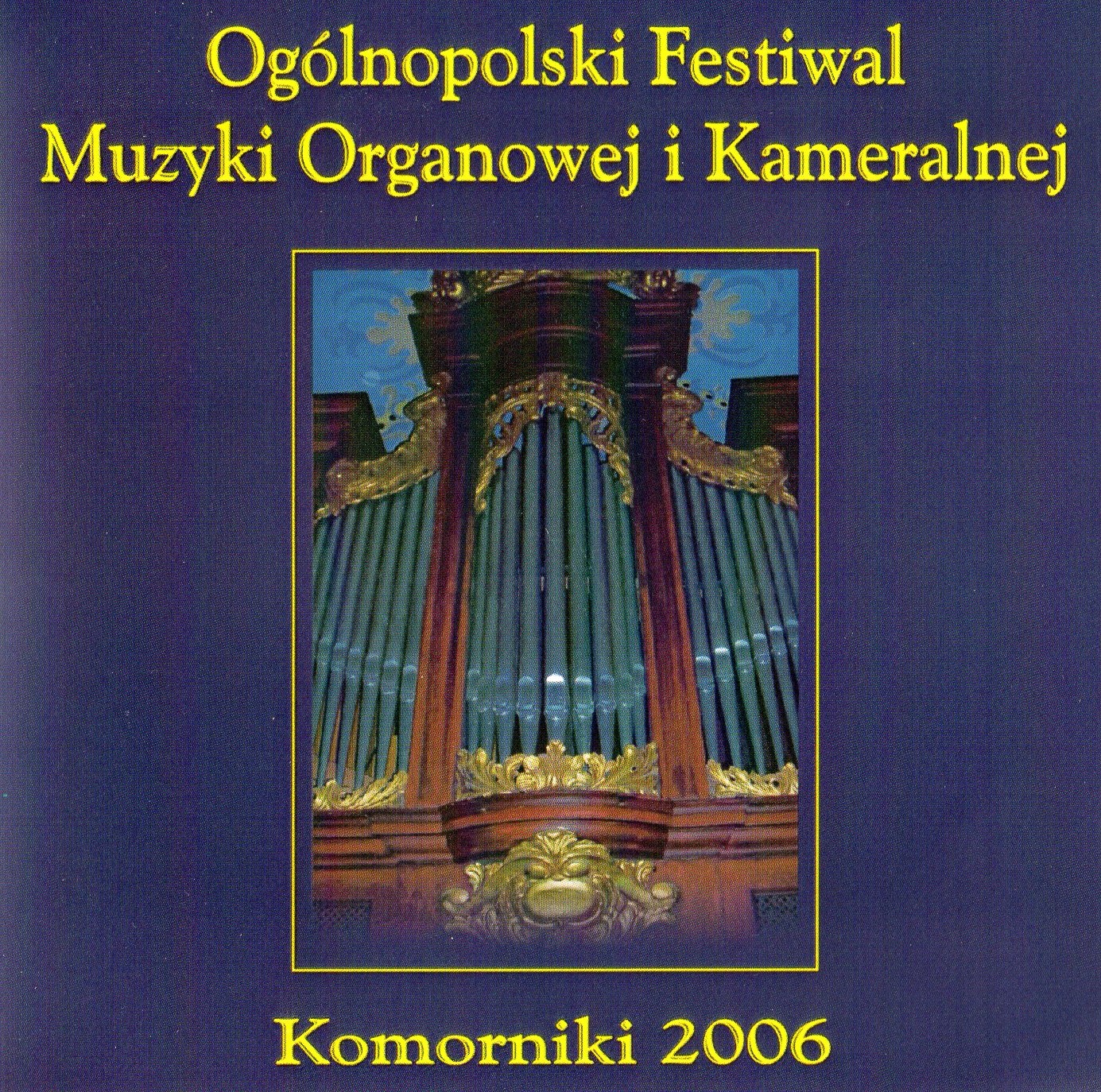 I Ogólnopolski Festiwal Muzyki Organowej i Kameralnej Komorniki 2006