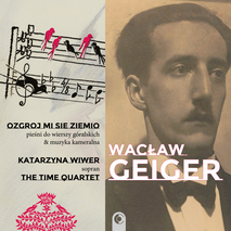 Katarzyna Wiwer, The Time Quartet - Wacław Geiger "Ozgroj mi się ziemio"